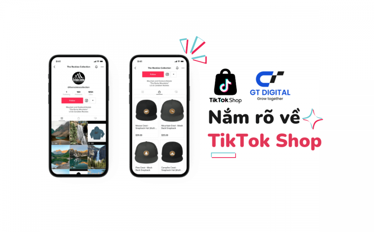 Nắm rõ TikTok Shop để triển khai cho doanh nghiệp của bạn