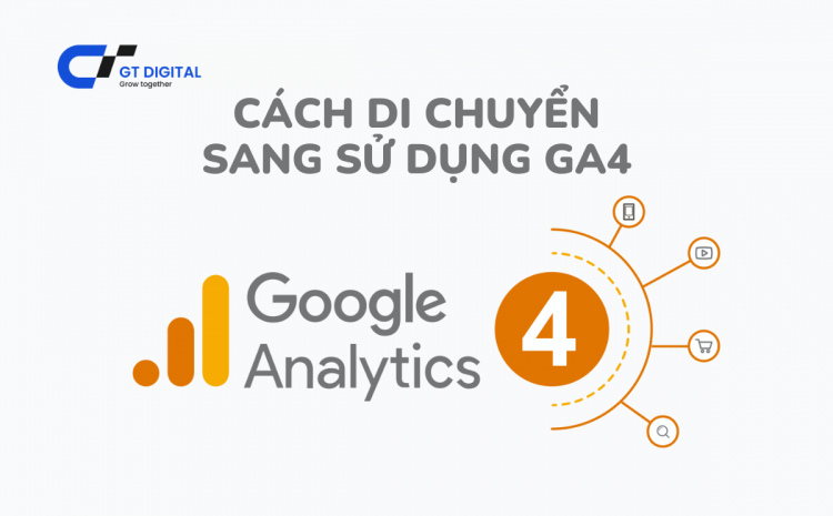 Cách di chuyển sang sử dụng Google Analytics 4