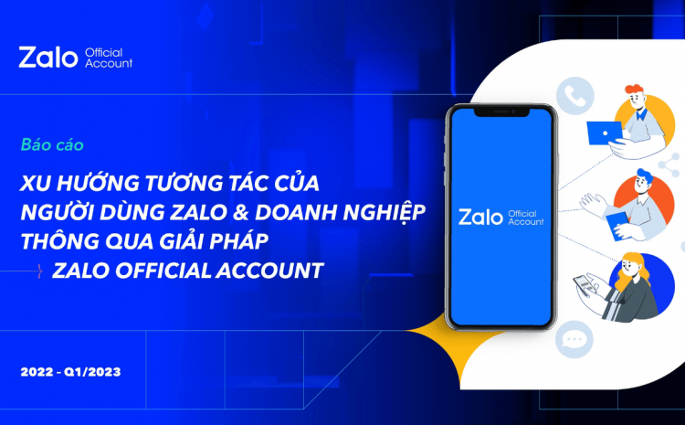 Báo cáo xu hướng tương tác giữa người dùng Zalo và doanh nghiệp thông qua Zalo Official Account