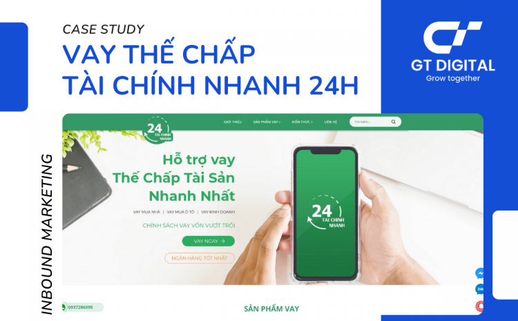 Case Study Inbound Marketing - Vay thế chấp Tài Chính Nhanh 24h