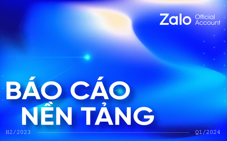 Báo cáo nền tảng Zalo Official Account Q1/2024