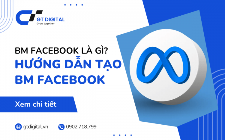 BM Facebook là gì? Hướng dẫn cách tạo BM Facebook từ A-Z