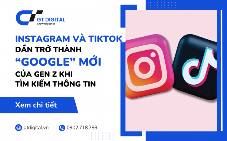 Instagram và Tiktok dần trở thành “Google” mới của Gen Z khi tìm kiếm thông tin