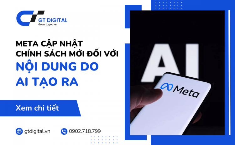 Meta cập nhật chính sách mới đối với các nội dung do AI tạo ra trên nền tảng