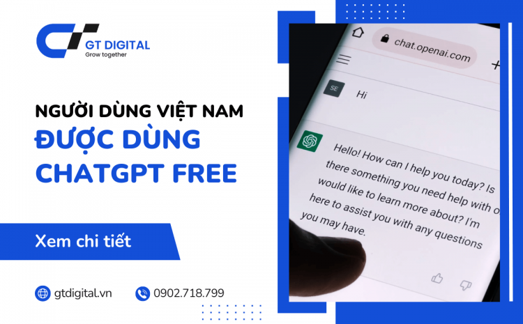 Người dùng Việt Nam hiện có thể sử dụng ChatGPT miễn phí mà không cần đăng ký