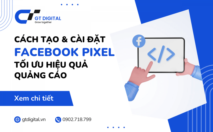 Hướng dẫn tạo Pixel Facebook để tối ưu hiệu quả quảng cáo