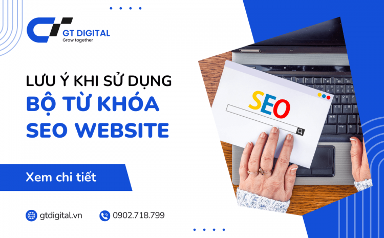 4 lưu ý khi sử dụng bộ từ khóa SEO viết Content Website, bạn đã biết?