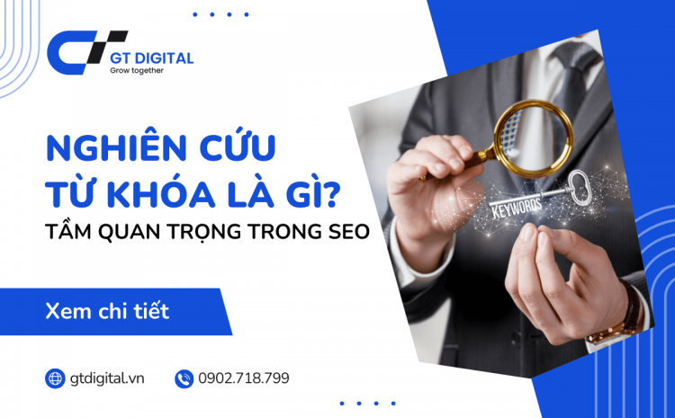 Nghiên cứu từ khóa (Keyword Research) là gì? Tầm quan trọng trong SEO