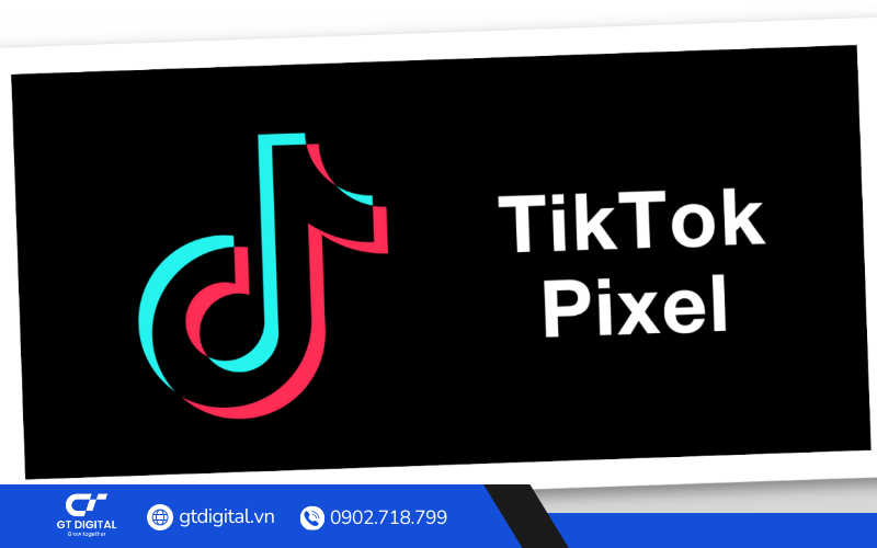 Pixel TikTok quan trọng như thế nào đối với việc tối ưu quảng cáo?