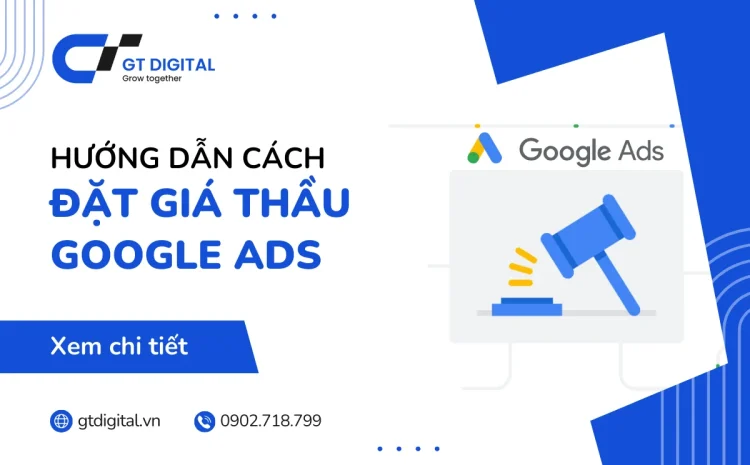 Cách đặt giá thầu Google Ads hiệu quả mà bạn cần phải nắm
